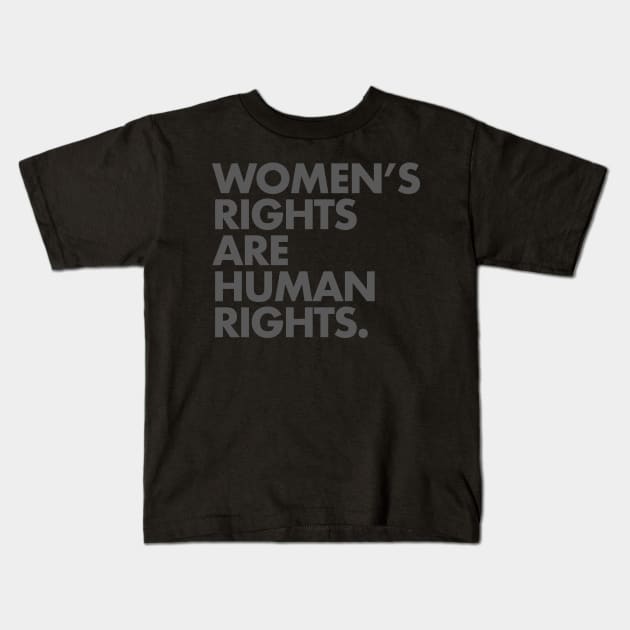 Women's Rights are Human Rights (subtle gray) Kids T-Shirt by Tainted